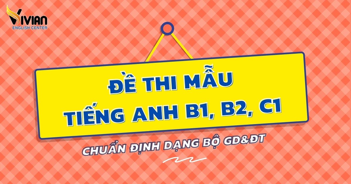 đề Thi Mẫu Chứng Chỉ B1 B2 C1 Tiếng Anh Theo định Dạng Vstep